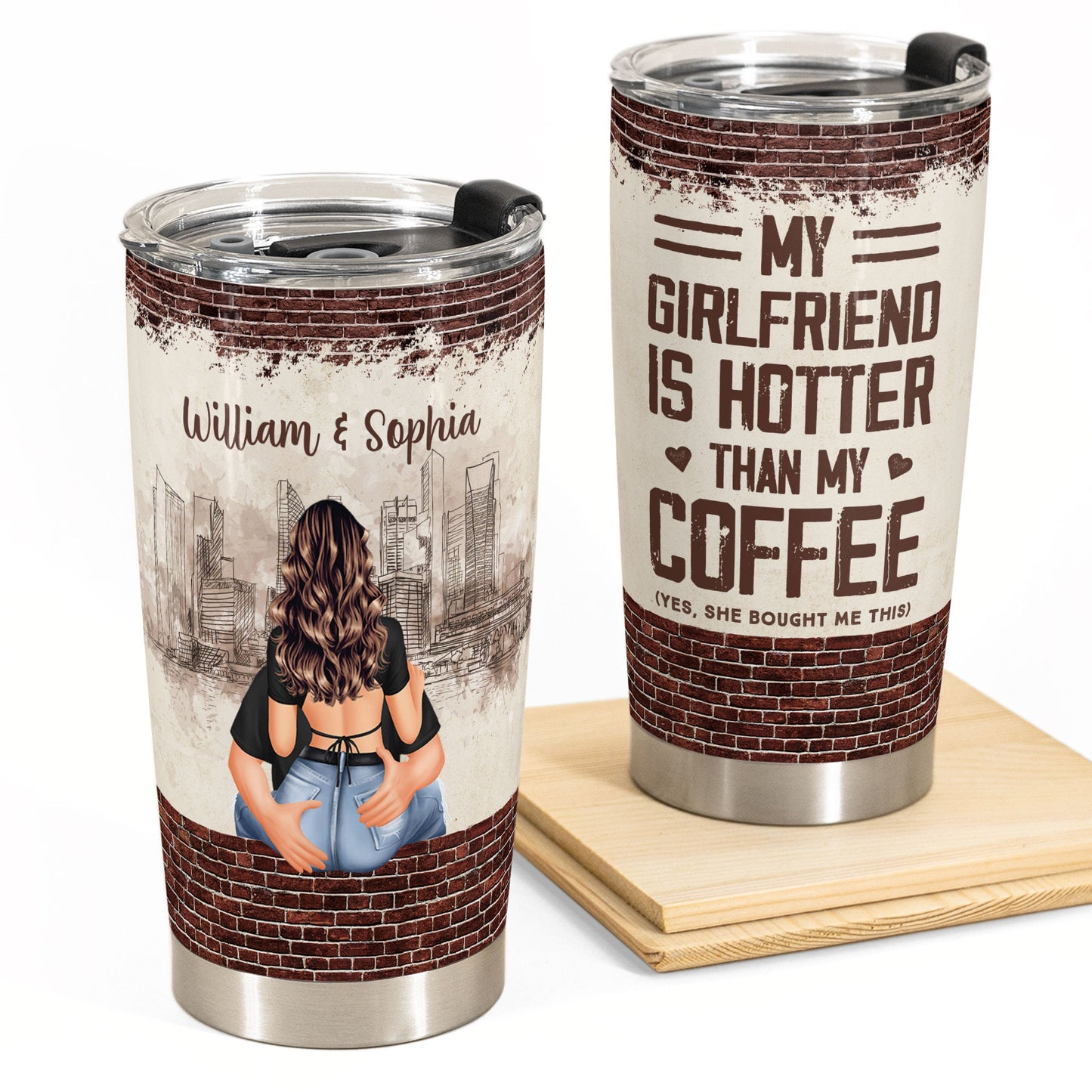 My Girlfriend Is Hotter Than My Coffee - Personalized Tumbler Cup