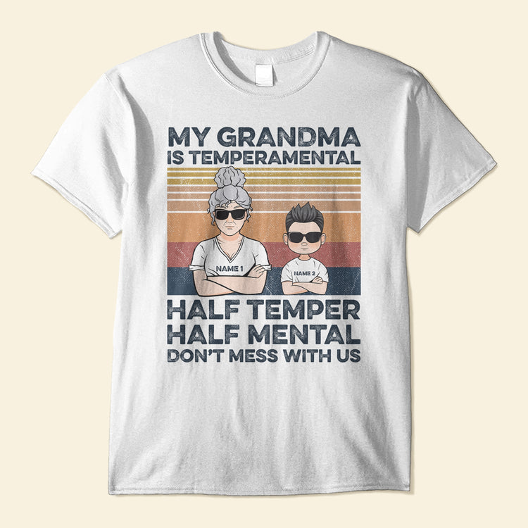 My Grandma Is Temperamental - Personalized Shirts - Gifts For Grandmas