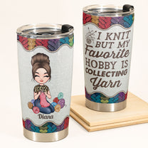 My Hobby Is Collecting Yarn - Personalized Tumbler - Birthday, Mother Days Gift For Knitter, Crocheter, Yarn Collector, Yarn Hoarder, Knitting Mother, Grandma - Knitting Girl
