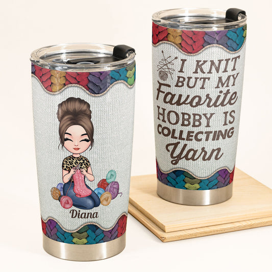 My Hobby Is Collecting Yarn - Personalized Tumbler - Birthday, Mother Days Gift For Knitter, Crocheter, Yarn Collector, Yarn Hoarder, Knitting Mother, Grandma - Knitting Girl
