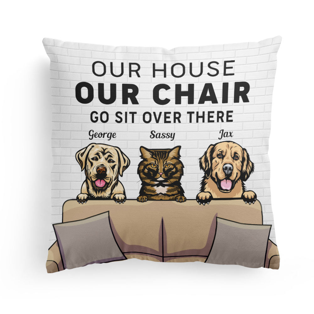 My House, My Chair, You Go Sit Over There - Personalized Pillow (Insert Included) - Funny, Home Decor Gift For Pet Lover, Pet Owner