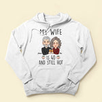 My Husband/Wife Is Still Hot - Personalized Shirt