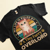 My Life Is Ruled By A Tiny, Furry Overlord - Personalized Shirt