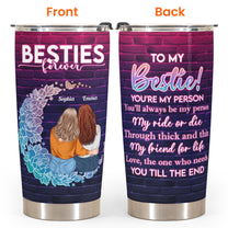 My Ride Or Die Through Thick & Thin - Personalized Tumbler Cup - Birthday Gift For Bestie, BFF, Soul Sister