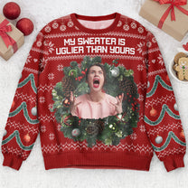 My Sweater Is Uglier Than Yours Silly Face - Personalized Photo Ugly Sweater