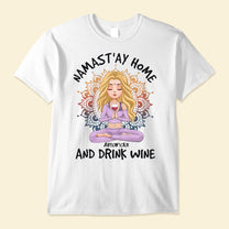 Namast'ay Home And Drink Wine - Personalized Shirt -  Gift For Yoga Lover - Yoga Girl Illustration