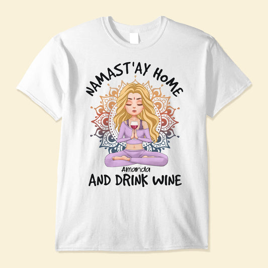 Namast'ay Home And Drink Wine - Personalized Shirt -  Gift For Yoga Lover - Yoga Girl Illustration