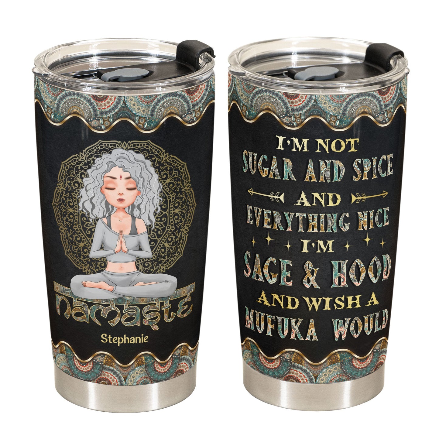 Namaste - I'm Not Sugar And Spice - Personalized Tumbler Cup