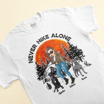 Never Hike Alone - Personalized Shirt - Gift For Dog & Hiking Lover, Nature Love - Hiking With Dogs