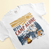 Never Camp Alone - Personalized Shirt - Birthday Gift For Camper, Camping Lover, Man, Woman