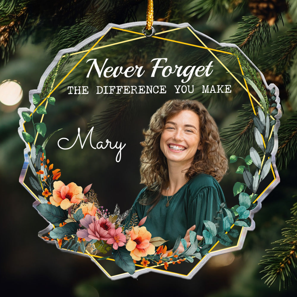 Never Forget The Difference You Make - Personalized Acrylic Photo Ornament