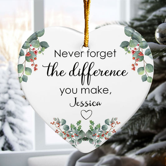 Never Forget The Difference You Make - Personalized Heart Shaped Ceramic Ornament