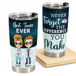 Never Forget The Difference You Make - Personalized Tumbler Cup - Birthday Gift For Friends, Colleagues, Nurses, Doctors