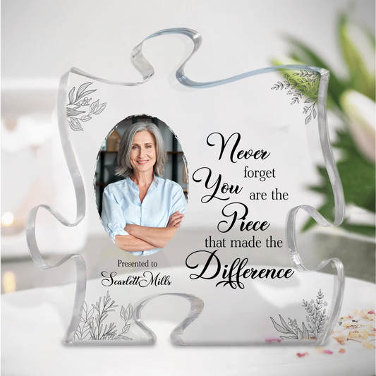 Never Forget You Are The Piece Made The Diffrence - Personalized Acrylic Photo Plaque