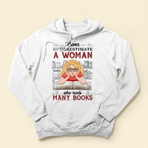 Never Underestimate A Woman Who Reads Many Books - Personalized Shirt - BirthdayGift For Book - Bookworm, Book Lover, Book Reader, Girl, Woman