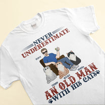 Never Underestimate An Old Man With His Cat - Personalized Apparel - Fathers Day Gift For Dad, Cat Dad, Papa