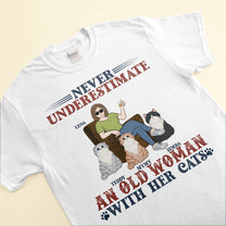 Never Underestimate An Old Woman With Her Cat - Personalized Apparel - Birthday Day Gift For Mom, Cat Mom, Mama