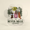 Never Walk Alone - Personalized Custom Shaped Acrylic Plaque