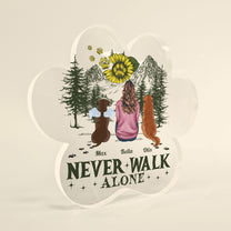 Never Walk Alone - Personalized Custom Shaped Acrylic Plaque