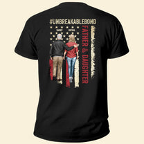 New Version Unbreakable Bond - Father & Daughter - Personalized Back Printed Shirt