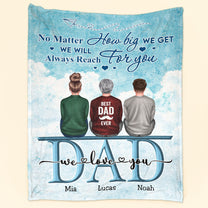 No Matter How Big We Get - Personalized Blanket - Fathers Day Gift For Dad, Grandpa, Papa.