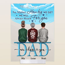 No Matter How Big We Get We Will Always Reach For You - Personalized Acrylic Plaque