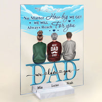 No Matter How Big We Get We Will Always Reach For You - Personalized Acrylic Plaque