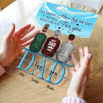 No Matter How Big We Get We Will Always Reach For You - Personalized Acrylic Plaque