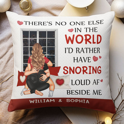 No One Else In The World I'd Rather Snoring Load AF - Personalized Pillow (Insert Included)