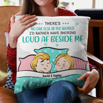No One I'd Rather Snoring Loud Beside Me 2 - Personalized Pillow (Insert Included)