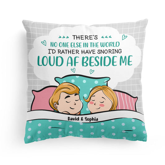 No One I'd Rather Snoring Loud Beside Me 2 - Personalized Pillow (Insert Included)