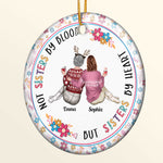 Not Sisters By Blood But Sisters By Heart - Personalized Ceramic Ornament