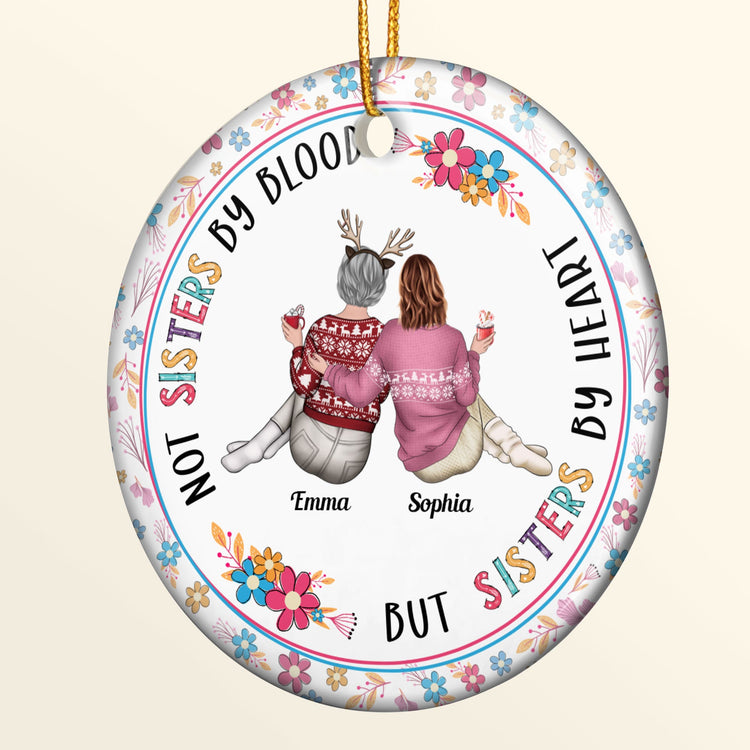 Not Sisters By Blood But Sisters By Heart - Personalized Ceramic Ornament