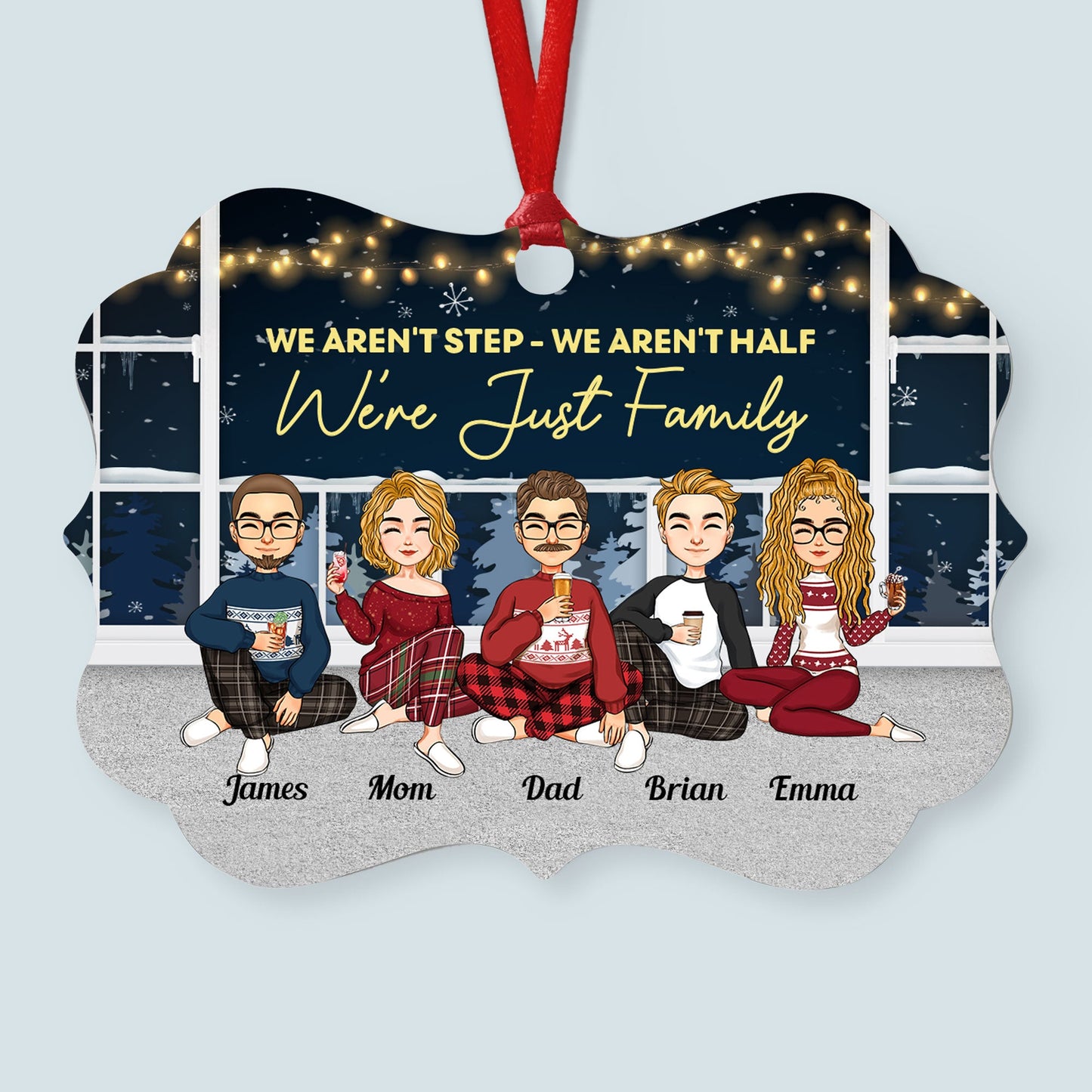 Not Step Not Half Just Family - Personalized Aluminum Ornament - Christmas, Loving, Birthday Gift For Step Family, Siblings, Brothers & Sisters, Parents