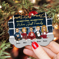 Not Step Not Half Just Family - Personalized Aluminum Ornament - Christmas, Loving, Birthday Gift For Step Family, Siblings, Brothers & Sisters, Parents