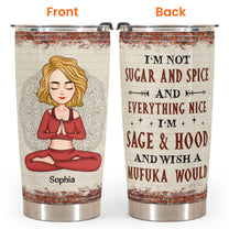 Not Sugar And Spice - Personalized Tumbler Cup - Birthday, Loving Gift For Yoga Lovers