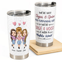 Not Sugar And Spice We're Sage & Hood - Personalized Tumbler Cup - Funny Birthday Gift For Besties, Sisters, BFF