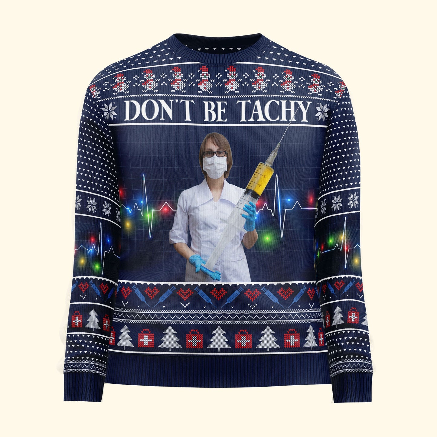 Nurse Don't Be Tachy - Personalized Photo Ugly Sweater