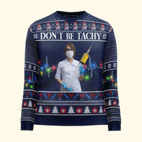 Nurse Don't Be Tachy - Personalized Photo Ugly Sweater