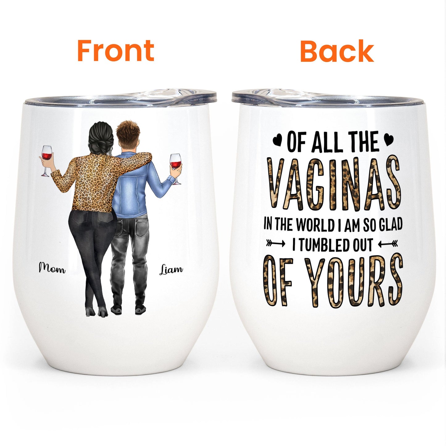 Of All Of The Vaginas In The World I'm Glad I Tumbled Out Of Your  - Personalized Wine Tumbler - Mother's Day Gift For Mom, Mama, Mother
