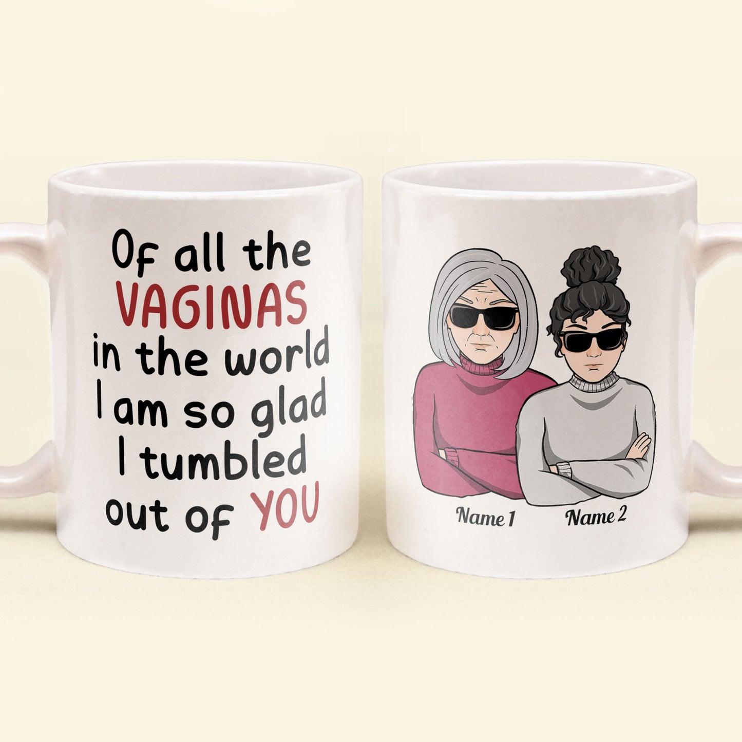 Of All Of The Vaginas In The World I'm Glad I Tumbled Out Of Your 2 - Personalized Mug - Christmas Gift For Mothers, Moms, Mama