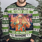 Officially Retired 2026 Not My Problem Anymore - Personalized Ugly Sweater