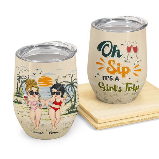 Oh Sip It's A Girl's Trip - Personalized Wine Tumbler