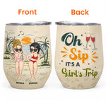 Oh Sip It's A Girl's Trip - Personalized Wine Tumbler