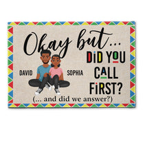 Okay But Did You Call First? - Personalized Doormat