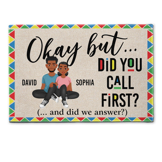Okay But Did You Call First? - Personalized Doormat