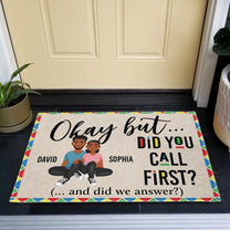 Okay But Did You Call First? - Personalized Doormat
