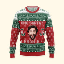 Omg Santa I Know Him - Personalized Photo Ugly Sweater