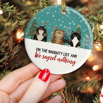 On The Naughty List And Regret Nothing - Personalized Ceramic Ornament - Christmas Gift For Cat Lovers