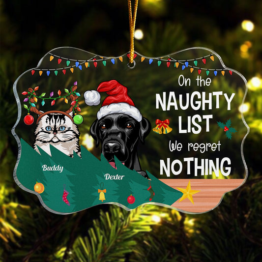 On The Naughty List We Regret Nothing  - Personalized Acrylic Ornament - Christmas, New Year Gift For Dog Mom, Dog Dad, Cat Mom, Cat Dad, Pet Owner